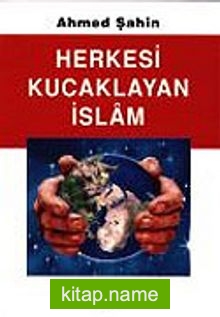 Herkesi Kucaklayan İslam