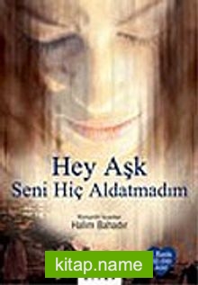 Hey Aşk Seni Hiç Aldatmadım