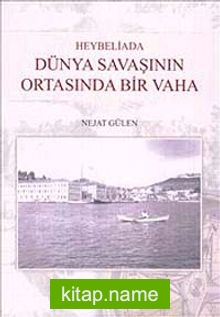 Heybeliada : Dünya Savaşının Ortasında Bir Vaha