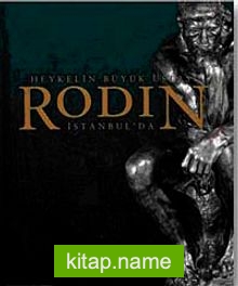 Heykelin Büyük Ustası Rodin İstanbul’da