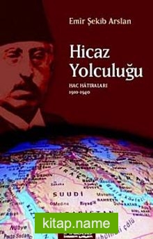 Hicaz Yolculuğu  Hac Hatıraları 1910-1940