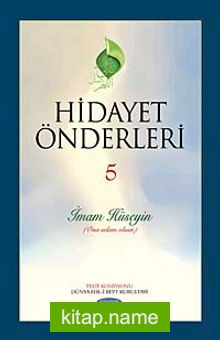 Hidayet Önderleri-5 / İmam Hüseyin (Ona Selam Olsun)