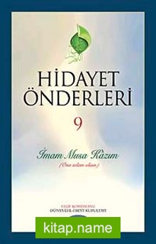 Hidayet Önderleri-9 / İmam Musa Kazım (Ona Selam Olsun)