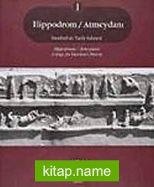 Hippodrrom / Atmeydanı  İstanbul’un  Tarih Sahnesi (2 Cilt)