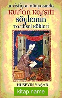 Hıristiyan Dünyasında Kur’an Karşıtı Söylemin Tarihsel Kökleri