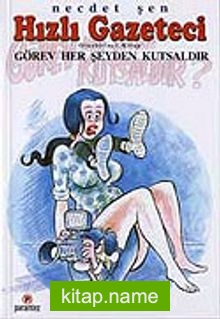 Hızlı Gazateci 31 / “Görev Her Şeyden Kutsaldır”