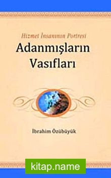 Hizmet İnsanının Portresi Adanmışların Vasıfları (Gençliğin El Kitabı -3)