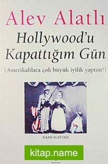 Hollywood’u Kapattığım Gün  Amerikalılara Çok Büyük İyilik Yaptım!