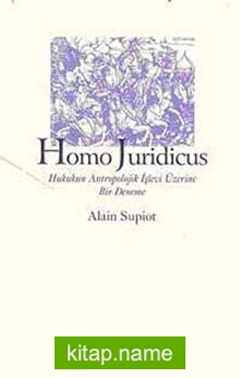 Homo Juridicus Hukukun Antropolojik İşlevi Üzerine Bir Deneme