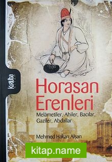 Horasan Erenleri  Melametiler, Ahiler, Bacılar, Gaziler, Abdallar