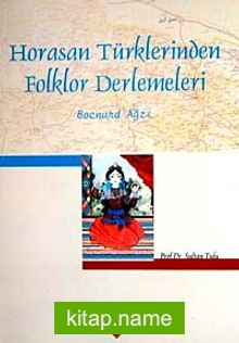 Horasan Türklerinden Folklor Derlemeleri (Bocnurd Ağzı)