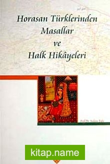 Horasan Türklerinden Masallar ve Halk Hikayeleri