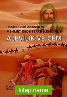 Horasan’dan Anadolu’ya Mehmet Dede Tekke Süreğinde Alevilik ve Cem