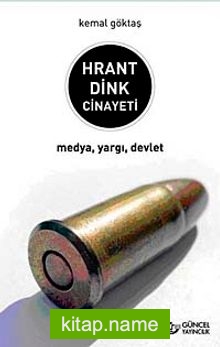 Hrant Dink Cinayeti Medya, Yargı, Devlet