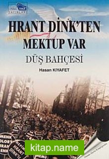 Hrant Dink’ten Mektup Var  Düş Bahçesi