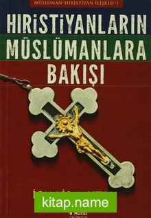 Hristiyanların Müslümanlara Bakışı Müslüman / Hristiyan İlişkisi – 1