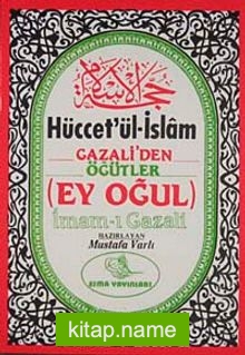 Hüccet’ül İslam (Büyük Boy) Gazali’den Öğütler (Ey Oğul)