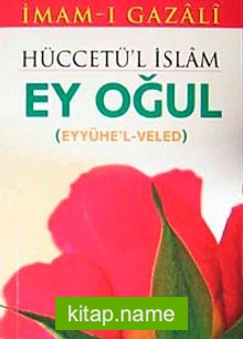 Hüccetü’l İslam Eyyühe’l Veled (Ey Oğul)(cep boy)