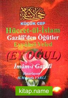 Hüccet’ül İslam (Küçük Boy)  Gazali’den Öğütler (Ey Oğul)