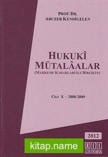 Hukuki Mütaalalar Cilt: 10 2008- 2009 Mahkeme Kararları ile Birlikte