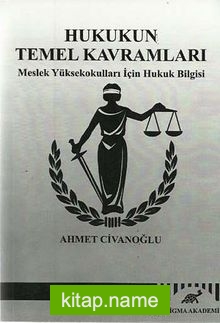 Hukukun Temel Kavramları Meslek Yüksekokulları İçin Hukuk Bilgisi