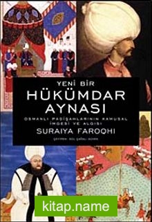 Hükümdar Aynası  Osmanlı Padişahlarının Kamusal İmgesi ve Bu İmgenin Algılanması