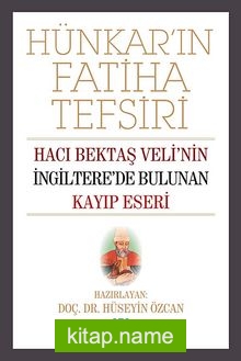 Hünkarın Fatiha Tefsiri Hacı Bektaş Veli’nin İngiltere’de Bulunan Kayıp Eseri