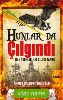 Hunlar da Çılgındı  Hun Türklerinin Çılgın Tarihi