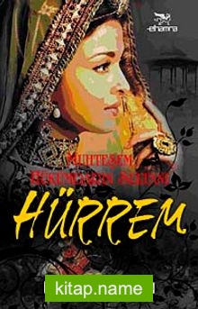 Hürrem  Muhteşem Hükümdarın Sultanı