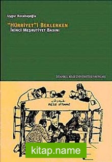 Hürriyet’i Beklerken İkinci Meşrutiyet Basını