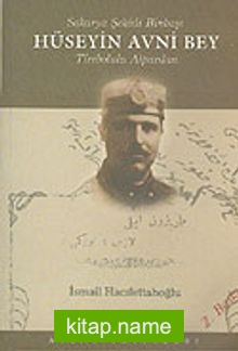 Hüseyin Avni Bey: Sakarya Şehidi Binbaşı