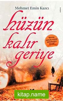 Hüzün Kalır Geriye “Büyük Aşklar Küçük Nedenlerle Biter!”
