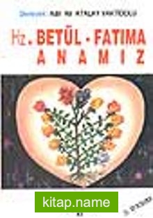 Hz. Betül-Fatıma Anamız