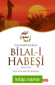 Hz. Bilal-i Habeşi Peygamber Bülbülü