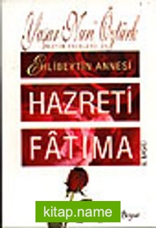 Hz. Fatıma / Ehlibeyt’in Annesi