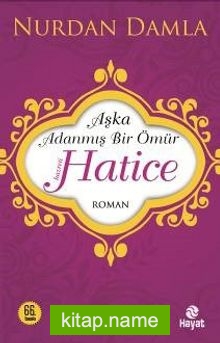 Hz. Hatice  Aşka Adanmış Bir Ömür