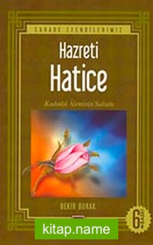 Hz. Hatice Kadınlık Aleminin Sultanı