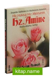 Hz. Havva Hz. Meryem Hz. Amine Radıyallahu Anha İnsanlık Tarihinin En Muhterem Anneleri