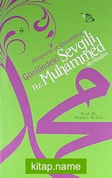 Hz. Muhammed Aleyhisselam Gençlerin ve Çocukların Gönlündeki Sevgili