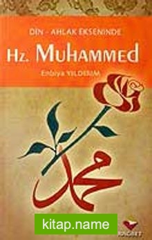 Hz. Muhammed / Din Ahlak Ekseninde