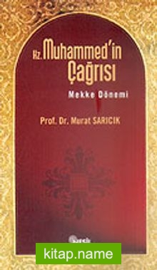 Hz. Muhammed’in Çağrısı Mekke Dönemi