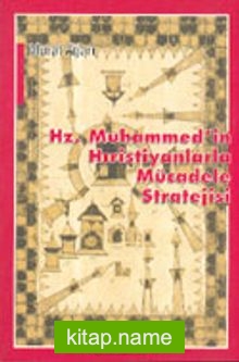 Hz. Muhammed’in Hıristiyanlarla Mücadele Stratejisi