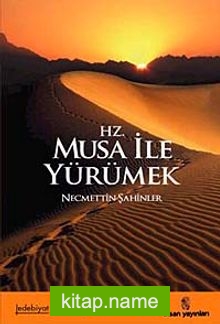 Hz. Musa İle Yürümek