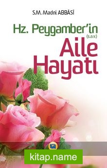 Hz. Peygamber (S.A.V.)’in Aile Hayatı