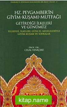 Hz. Peygamber’in Giyim-Kuşamı-Mutfağı Getirdiği İlkeleri ve Günümüz  Felsefesi, İlkeleri, Güncel Meseleleriyle Giyim-Kuşam ve Sofralar