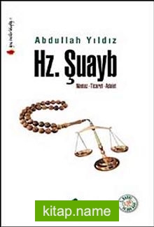 Hz. Şuayb Namaz-Ticaret-Adalet