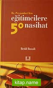 Hz.Peygamberden Eğitimcilere 50 Nasihat