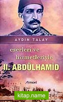 II. Abdülhamid Eserleri ve Hizmetleriyle