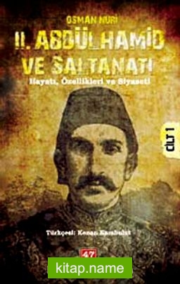 II. Abdülhamid ve Saltanatı Hayatı, Özellikleri ve Siyaseti (Cilt-1)