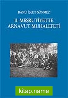 II. Meşrutiyette Arnavut Muhalefeti